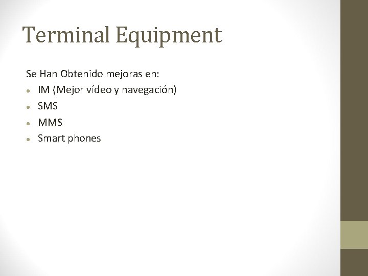 Terminal Equipment Se Han Obtenido mejoras en: IM (Mejor vídeo y navegación) SMS MMS Terminal Equipment Se Han Obtenido mejoras en: IM (Mejor vídeo y navegación) SMS MMS
