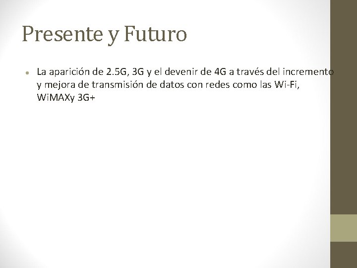 Presente y Futuro La aparición de 2. 5 G, 3 G y el devenir Presente y Futuro La aparición de 2. 5 G, 3 G y el devenir