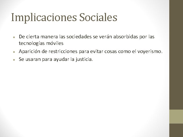 Implicaciones Sociales De cierta manera las sociedades se verán absorbidas por las tecnologías móviles Implicaciones Sociales De cierta manera las sociedades se verán absorbidas por las tecnologías móviles