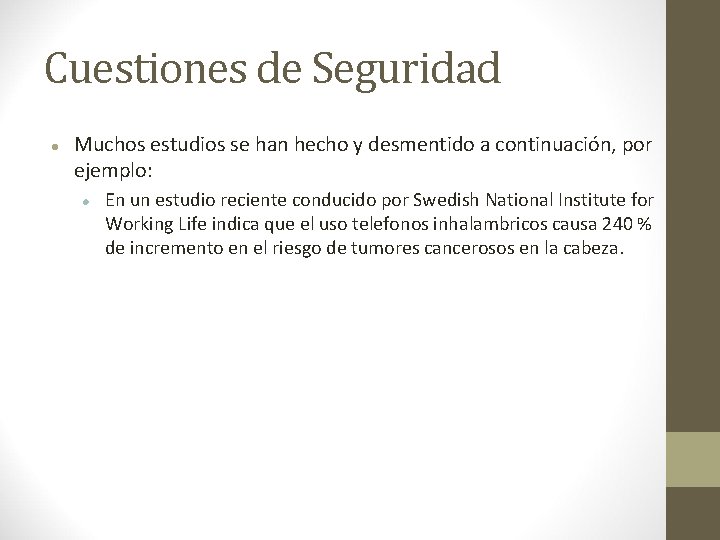 Cuestiones de Seguridad Muchos estudios se han hecho y desmentido a continuación, por ejemplo: Cuestiones de Seguridad Muchos estudios se han hecho y desmentido a continuación, por ejemplo: