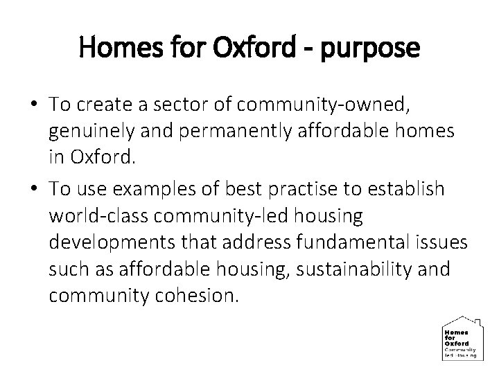 Homes for Oxford - purpose • To create a sector of community-owned, genuinely and