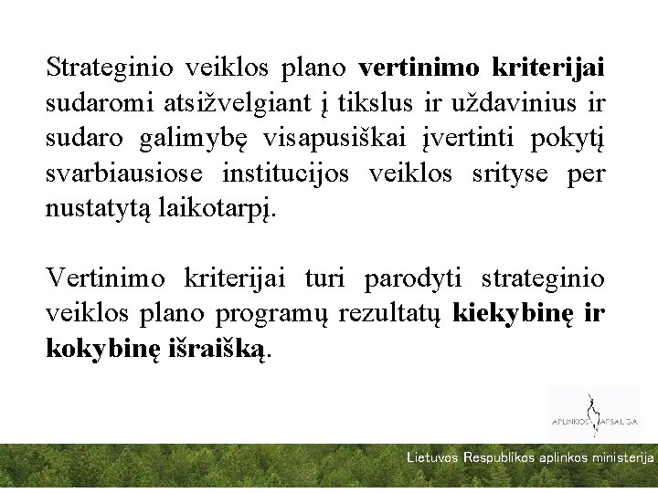 Strateginio veiklos plano vertinimo kriterijai sudaromi atsižvelgiant į tikslus ir uždavinius ir sudaro galimybę