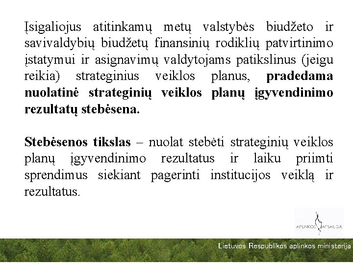 Įsigaliojus atitinkamų metų valstybės biudžeto ir savivaldybių biudžetų finansinių rodiklių patvirtinimo įstatymui ir asignavimų