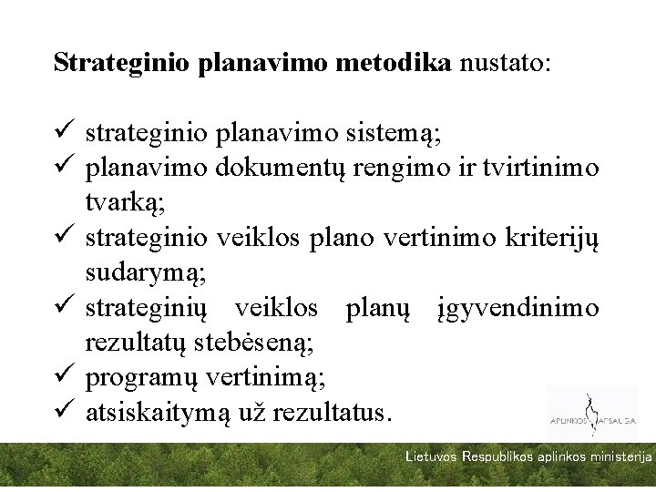 Strateginio planavimo metodika nustato: ü strateginio planavimo sistemą; ü planavimo dokumentų rengimo ir tvirtinimo