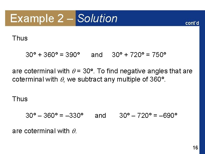 Example 2 – Solution cont’d Thus 30° + 360° = 390° and 30° +