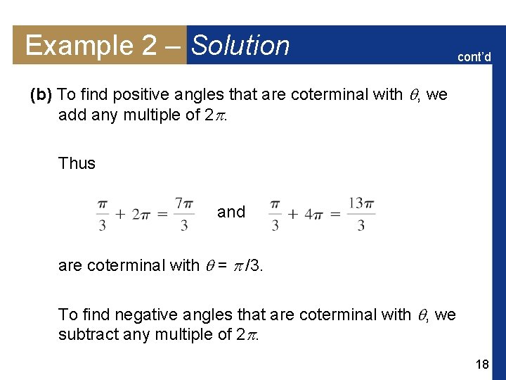 Example 2 – Solution cont’d (b) To find positive angles that are coterminal with