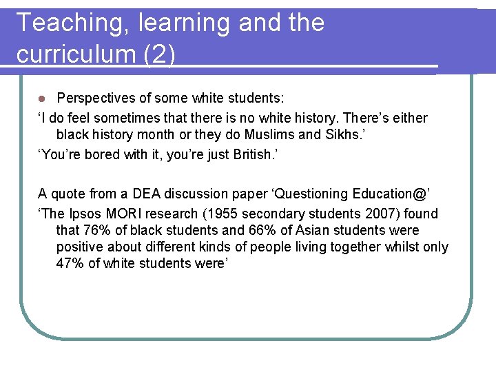 Teaching, learning and the curriculum (2) Perspectives of some white students: ‘I do feel