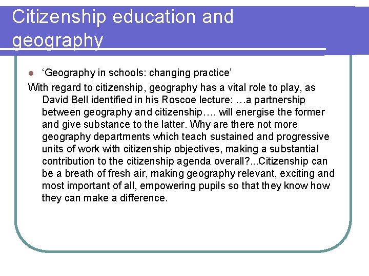 Citizenship education and geography ‘Geography in schools: changing practice’ With regard to citizenship, geography