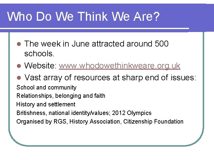 Who Do We Think We Are? The week in June attracted around 500 schools.