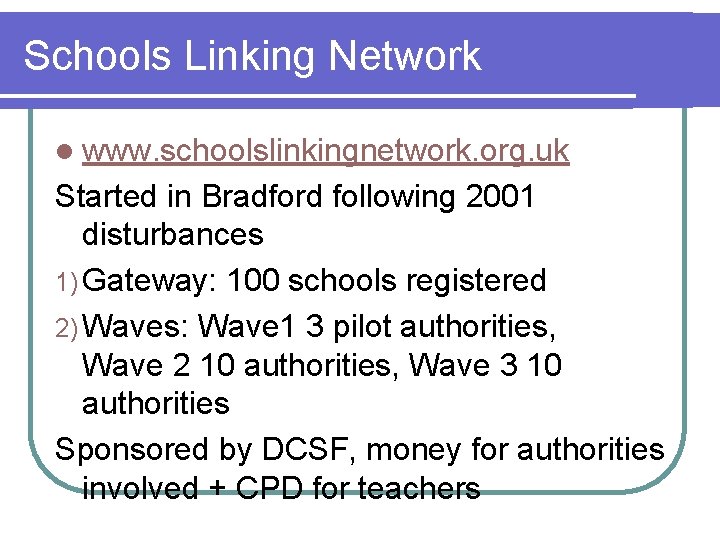 Schools Linking Network l www. schoolslinkingnetwork. org. uk Started in Bradford following 2001 disturbances