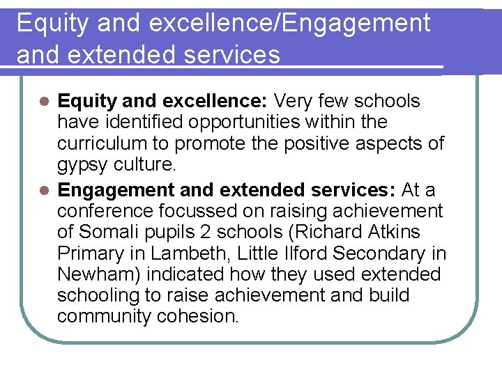 Equity and excellence/Engagement and extended services Equity and excellence: Very few schools have identified