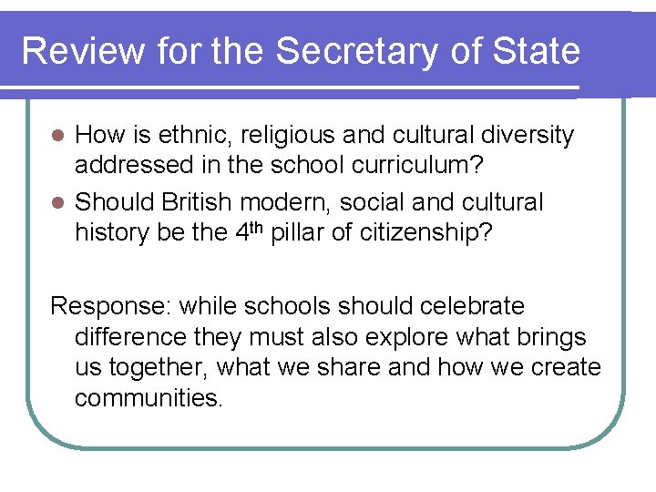 Review for the Secretary of State How is ethnic, religious and cultural diversity addressed