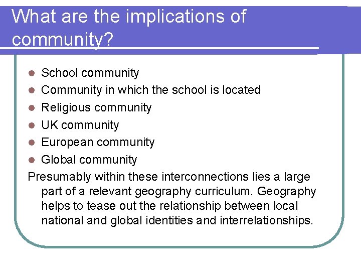 What are the implications of community? School community l Community in which the school
