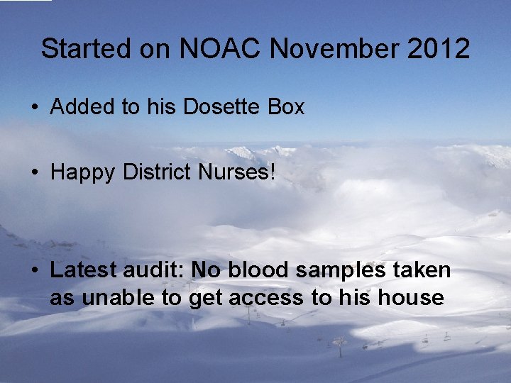 Started on NOAC November 2012 • Added to his Dosette Box • Happy District