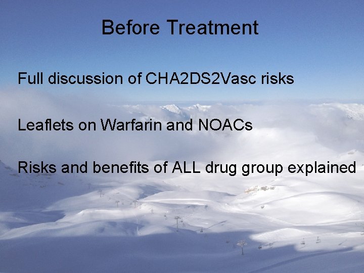 Before Treatment Full discussion of CHA 2 DS 2 Vasc risks Leaflets on Warfarin