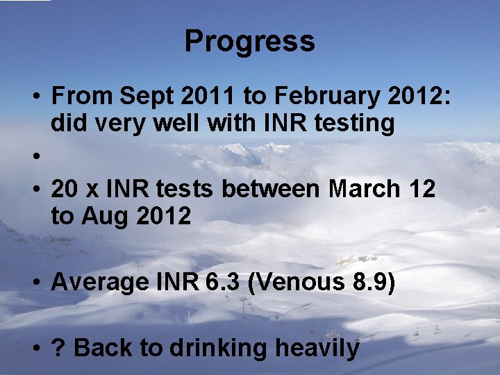 Progress • From Sept 2011 to February 2012: did very well with INR testing