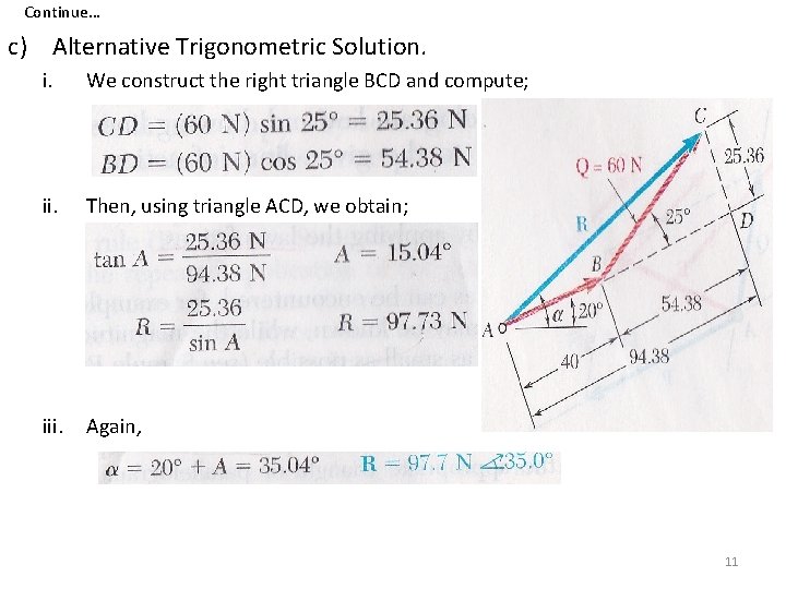 Continue… c) Alternative Trigonometric Solution. i. We construct the right triangle BCD and compute; Continue… c) Alternative Trigonometric Solution. i. We construct the right triangle BCD and compute;