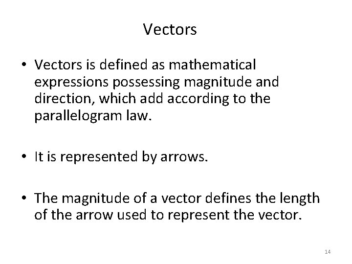 Vectors • Vectors is defined as mathematical expressions possessing magnitude and direction, which add Vectors • Vectors is defined as mathematical expressions possessing magnitude and direction, which add