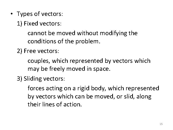 • Types of vectors: 1) Fixed vectors: cannot be moved without modifying the • Types of vectors: 1) Fixed vectors: cannot be moved without modifying the