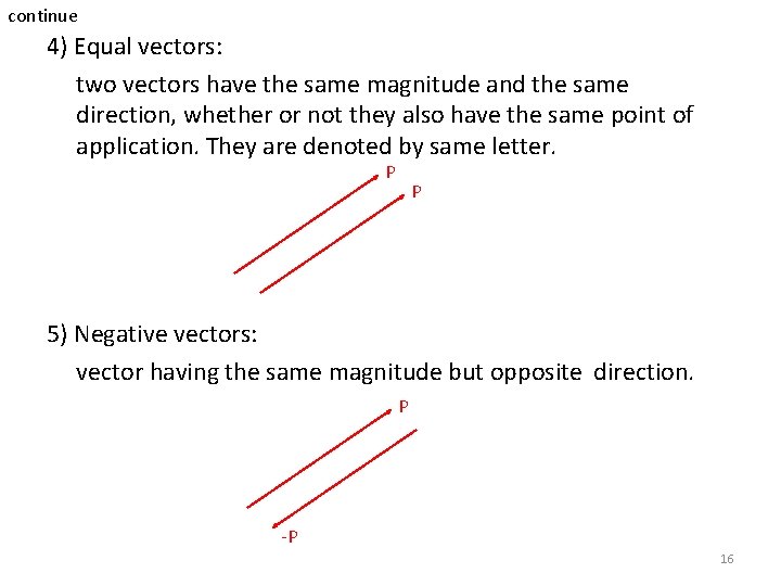 continue 4) Equal vectors: two vectors have the same magnitude and the same direction, continue 4) Equal vectors: two vectors have the same magnitude and the same direction,