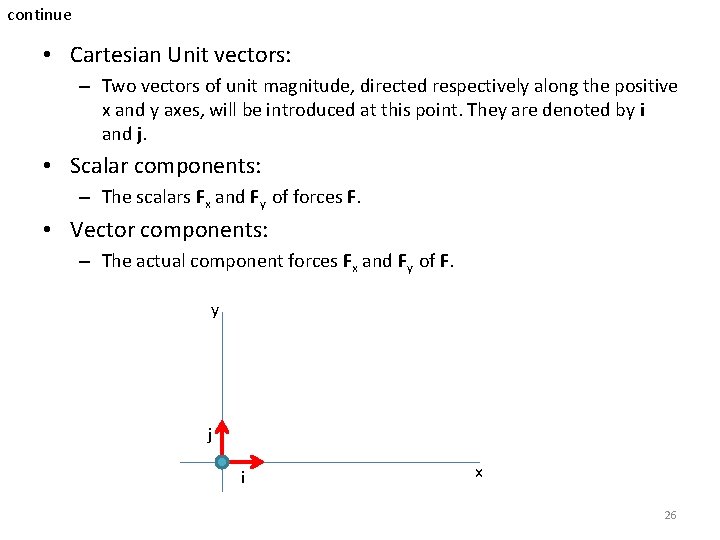 continue • Cartesian Unit vectors: – Two vectors of unit magnitude, directed respectively along continue • Cartesian Unit vectors: – Two vectors of unit magnitude, directed respectively along