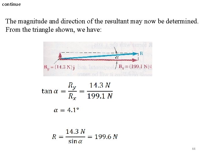 continue The magnitude and direction of the resultant may now be determined. From the continue The magnitude and direction of the resultant may now be determined. From the
