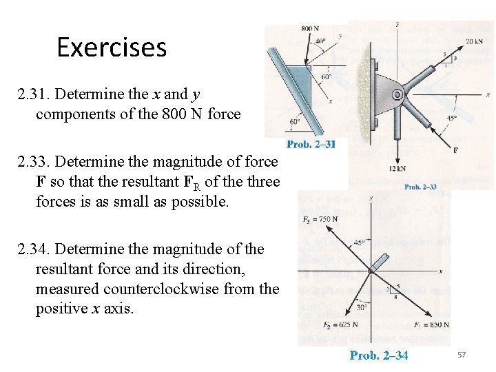 Exercises 2. 31. Determine the x and y components of the 800 N force Exercises 2. 31. Determine the x and y components of the 800 N force