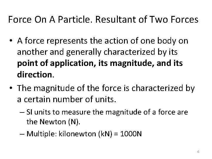 Force On A Particle. Resultant of Two Forces • A force represents the action Force On A Particle. Resultant of Two Forces • A force represents the action