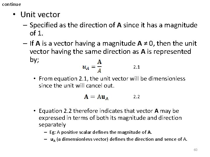 continue • Unit vector – Specified as the direction of A since it has continue • Unit vector – Specified as the direction of A since it has
