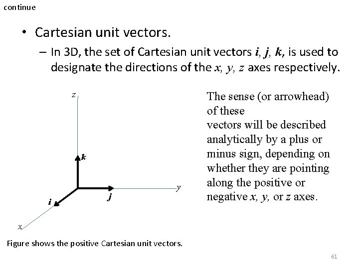 continue • Cartesian unit vectors. – In 3 D, the set of Cartesian unit continue • Cartesian unit vectors. – In 3 D, the set of Cartesian unit