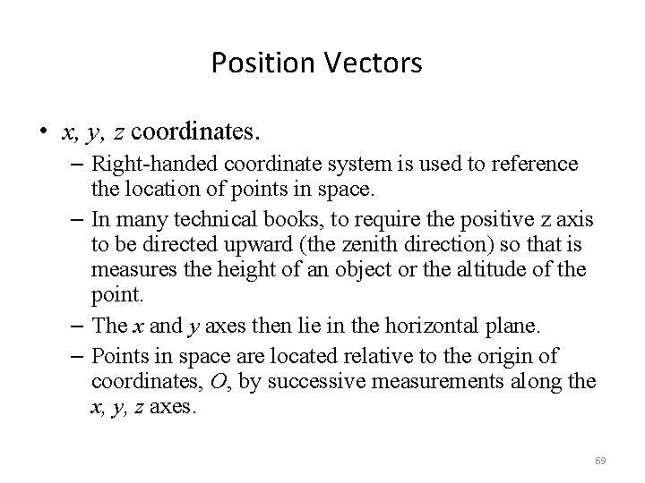 Position Vectors • x, y, z coordinates. – Right-handed coordinate system is used to Position Vectors • x, y, z coordinates. – Right-handed coordinate system is used to