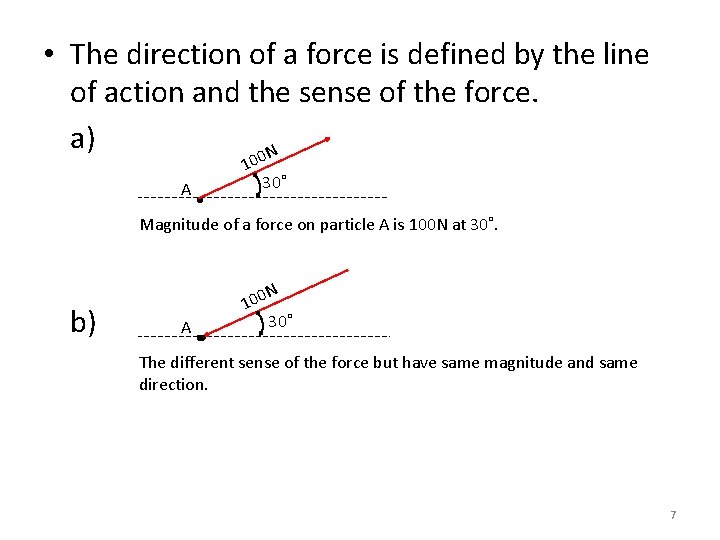 • The direction of a force is defined by the line of action • The direction of a force is defined by the line of action