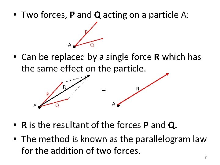 • Two forces, P and Q acting on a particle A: P A • Two forces, P and Q acting on a particle A: P A