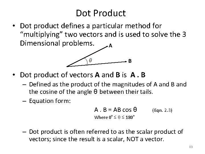 Dot Product • Dot product defines a particular method for “multiplying” two vectors and Dot Product • Dot product defines a particular method for “multiplying” two vectors and