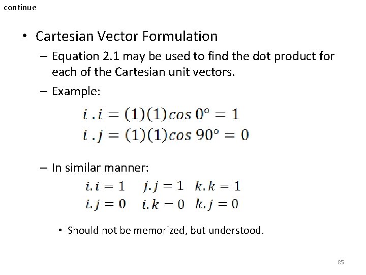 continue • Cartesian Vector Formulation – Equation 2. 1 may be used to find continue • Cartesian Vector Formulation – Equation 2. 1 may be used to find