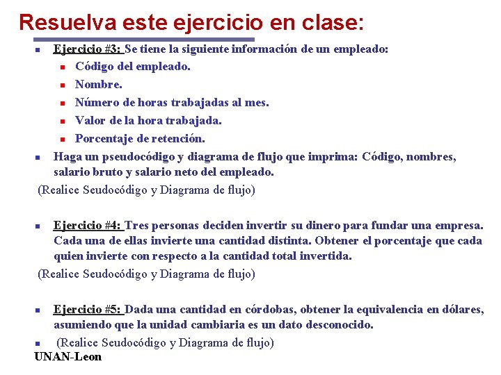 Resuelva este ejercicio en clase: Ejercicio #3: Se tiene la siguiente información de un