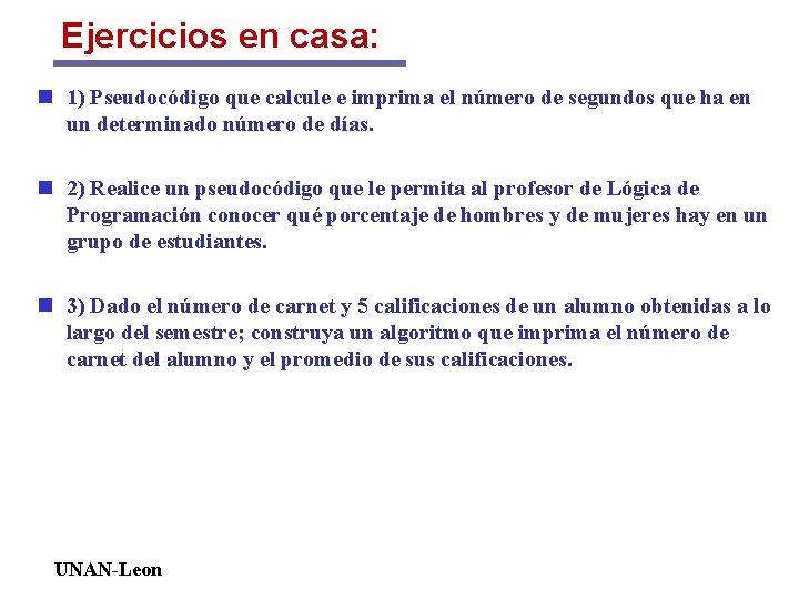 Ejercicios en casa: n 1) Pseudocódigo que calcule e imprima el número de segundos