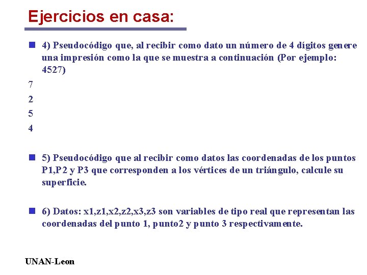 Ejercicios en casa: n 4) Pseudocódigo que, al recibir como dato un número de