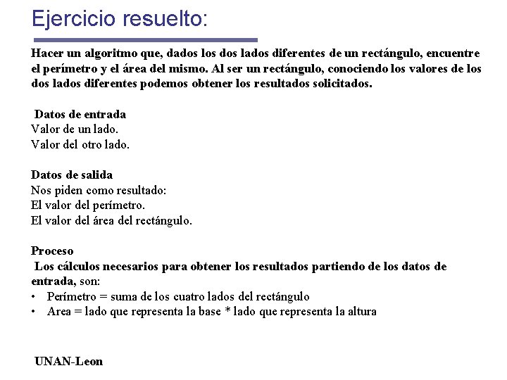 Ejercicio resuelto: Hacer un algoritmo que, dados los dos lados diferentes de un rectángulo,