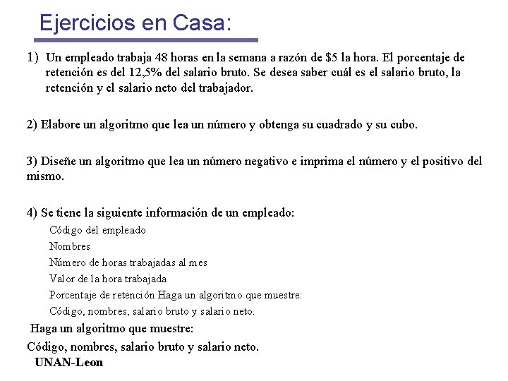 Ejercicios en Casa: 1) Un empleado trabaja 48 horas en la semana a razón