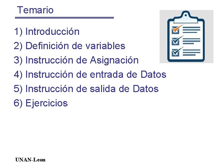 Temario 1) Introducción 2) Definición de variables 3) Instrucción de Asignación 4) Instrucción de