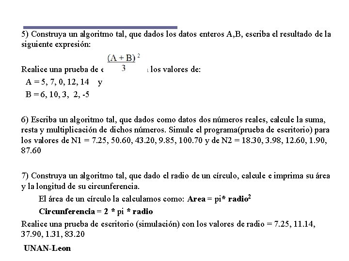 5) Construya un algoritmo tal, que dados los datos enteros A, B, escriba el