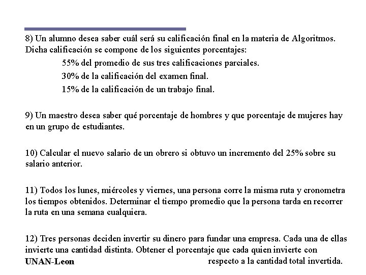 8) Un alumno desea saber cuál será su calificación final en la materia de