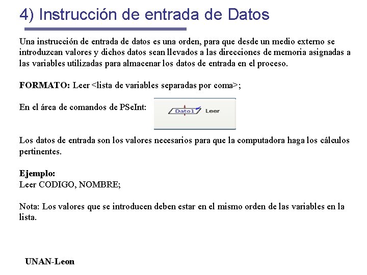 4) Instrucción de entrada de Datos Una instrucción de entrada de datos es una