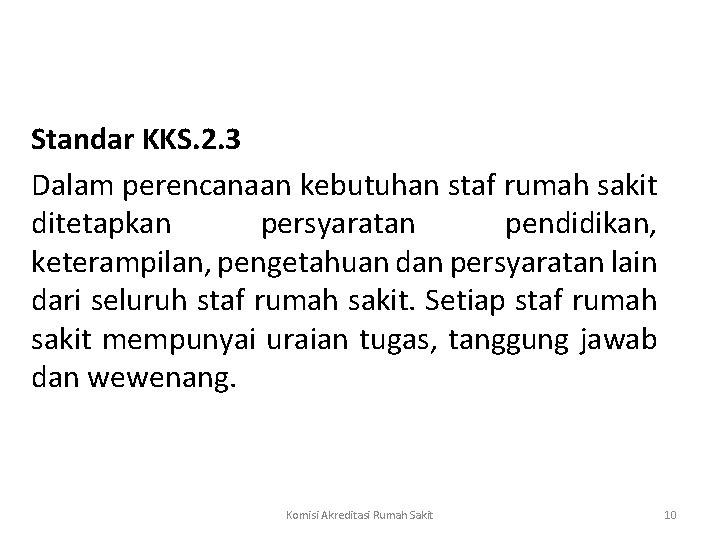  Standar KKS. 2. 3 Dalam perencanaan kebutuhan staf rumah sakit ditetapkan persyaratan pendidikan,