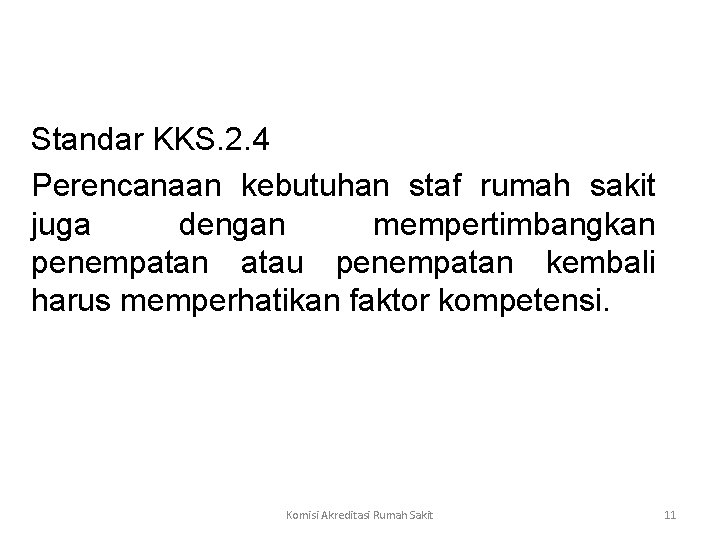  Standar KKS. 2. 4 Perencanaan kebutuhan staf rumah sakit juga dengan mempertimbangkan penempatan