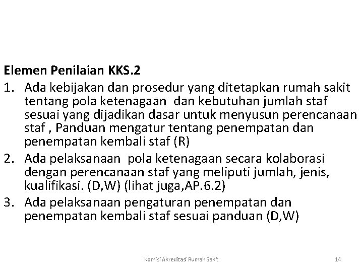 Elemen Penilaian KKS. 2 1. Ada kebijakan dan prosedur yang ditetapkan rumah sakit