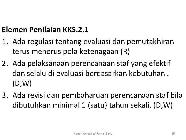  Elemen Penilaian KKS. 2. 1 1. Ada regulasi tentang evaluasi dan pemutakhiran terus