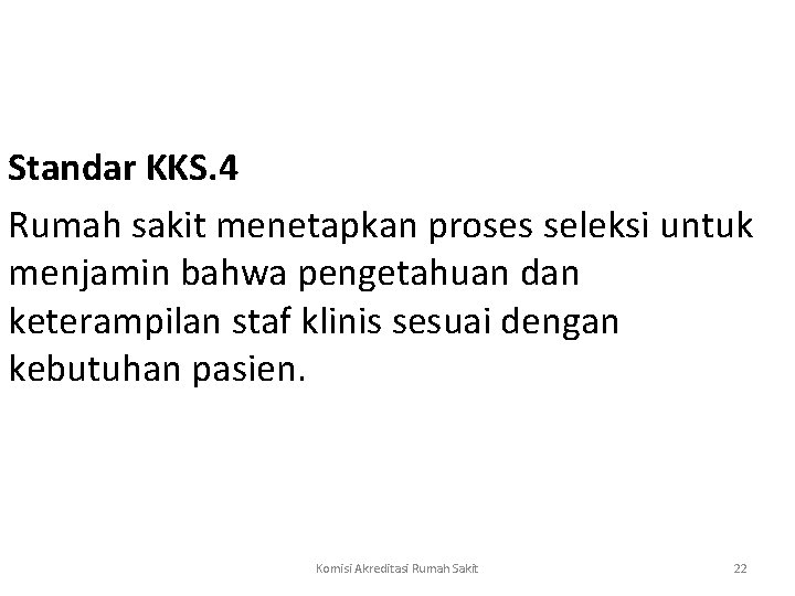 Standar KKS. 4 Rumah sakit menetapkan proses seleksi untuk menjamin bahwa pengetahuan dan