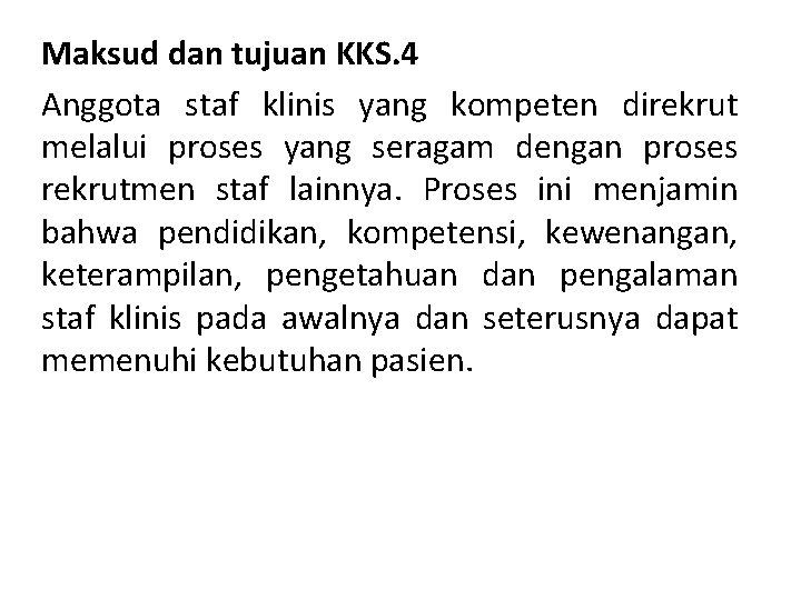 Maksud dan tujuan KKS. 4 Anggota staf klinis yang kompeten direkrut melalui proses yang